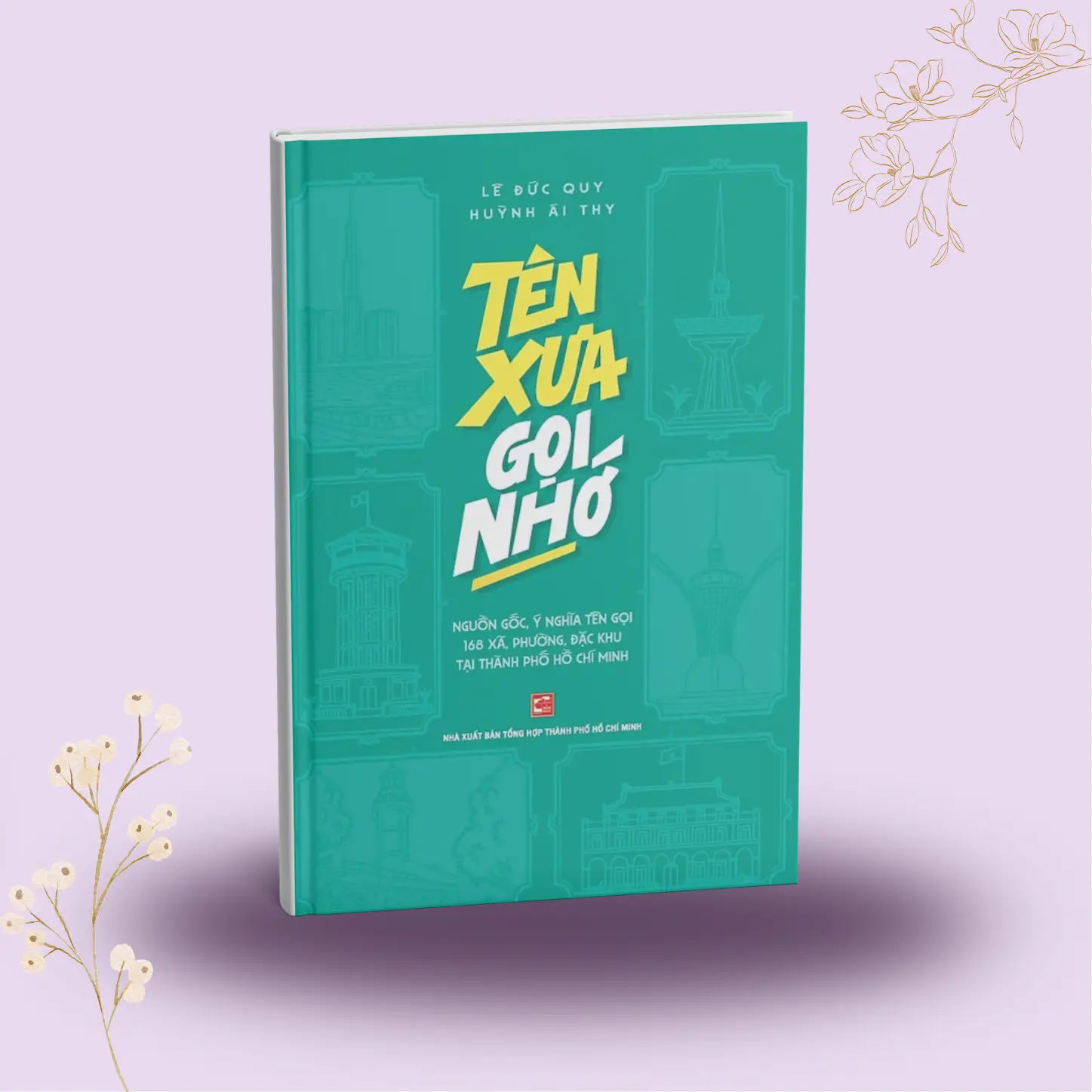 Sách - Tên xưa gọi nhớ: Nguồn gốc, ý nghĩa tên gọi 168 xã, phường, đặc khu tại TP.HCM