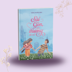 Sách - Sài Gòn còn thương thì về! (Tống Phước Bảo)